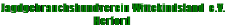 Textfeld: Jagdgebrauchshundverein Wittekindsland e.V.
Herford